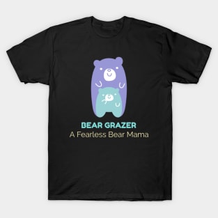 Bear Grazer A Fearless Bear Mama T-Shirt